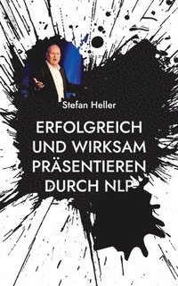 bokomslag Erfolgreich und wirksam präsentieren durch NLP