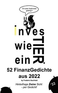 bokomslag Investier wie ein Tier 52 FinanzGedichte aus 2022 by Frederic Buchheit