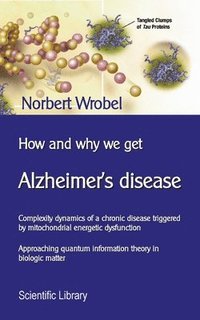 bokomslag How and why we get Alzheimer's disease