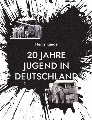 Heinz Kunde - 20 Jahre Jugend in Deutschland, Häftad