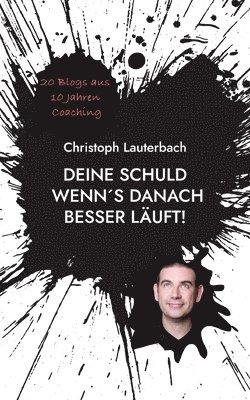 bokomslag Deine Schuld wenn¿s danach besser läuft!