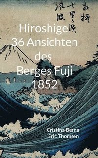 bokomslag Hiroshige 36 Ansichten des Berges Fuji 1852