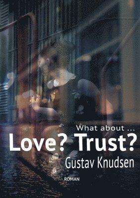 bokomslag What about Love? What about Trust?