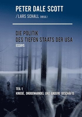 Peter Dale Scott, Lars Schall - Politik des Tiefen Staats der USA, Häftad