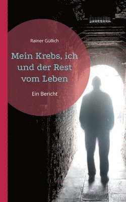 Rainer Güllich - Mein Krebs, ich und der Rest vom Leben, Häftad