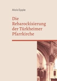 bokomslag Die Rebarockisierung der Trkheimer Pfarrkirche