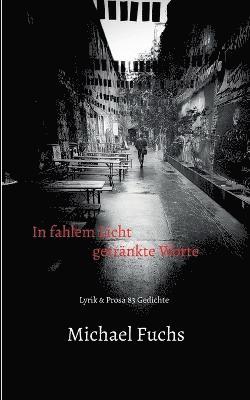 Michael Fuchs - In fahlem Licht getränkte Worte, Häftad