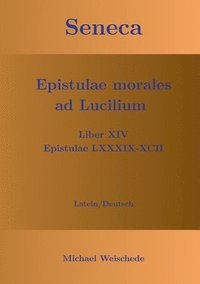bokomslag Seneca - Epistulae morales ad Lucilium - Liber XIV Epistulae LXXXIX - XCII