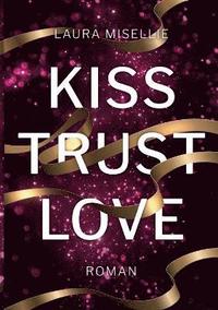 bokomslag Kiss. Trust. Love.