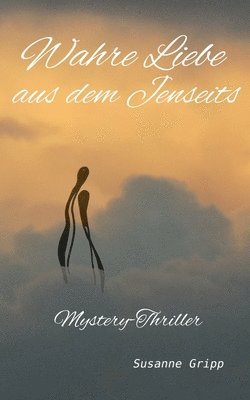 Wahre Liebe aus dem Jenseits 1