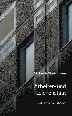 Michaela Stadelmann - Arbeiter- und Leichenstaat, Häftad