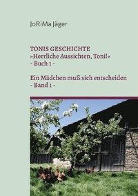 bokomslag TONIS GESCHICHTE Herrliche Aussichten, Toni!, Band 1