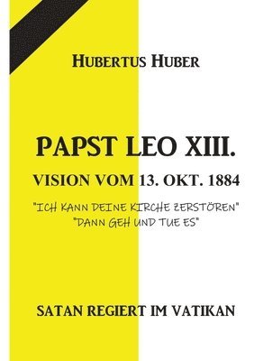 Papst Leo XIII. Vision Vom 13. Okt. 1884
