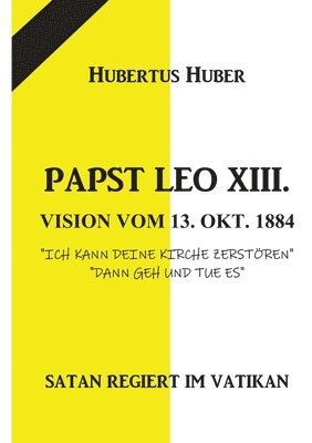 Papst Leo XIII. Vision Vom 13. Okt. 1884 1
