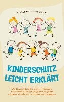 bokomslag Kinderschutz leicht erklärt: Wie Sie potentielle Risiken für Kindeswohl, Kinderrecht & Kindeswohlgefährdung gezielt erkennen, einschätzen und situativ richtig agieren