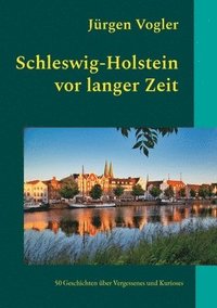 bokomslag Schleswig-Holstein vor langer Zeit