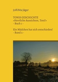 bokomslag TONIS GESCHICHTE Herrliche Aussichten, Toni!, Band 2