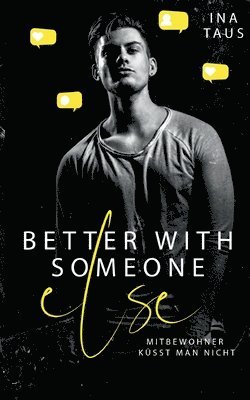 better with someone else 1