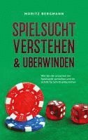 bokomslag Spielsucht verstehen & überwinden: Wie Sie die Ursachen der Spielsucht verstehen und ihr Schritt für Schritt entkommen