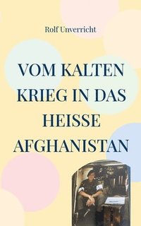 bokomslag Vom Kalten Krieg in das heie Afghanistan