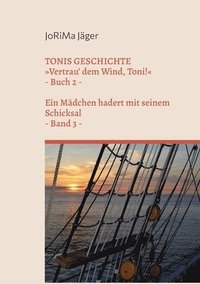 bokomslag TONIS GESCHICHTE Vertrau' dem Wind, Toni!, Band 3