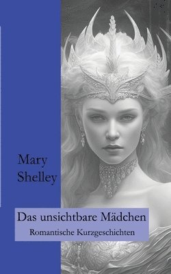 Mary Shelley, Ralf Fletemeier, Wolfgang A Gogolin, Wolfgang A. Gogolin - unsichtbare Mädchen, Häftad