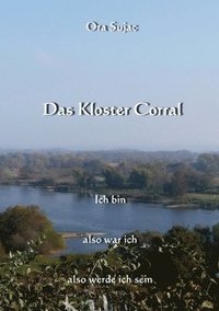 bokomslag Das Kloster Corral: Ich bin, also war ich, also werde ich sein