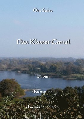 bokomslag Das Kloster Corral: Ich bin, also war ich, also werde ich sein
