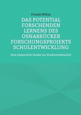 Das Potential Forschenden Lernens des Osnabrcker Forschungsprojekts Schulentwicklung 1