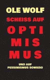 bokomslag Scheiß auf Optimismus
