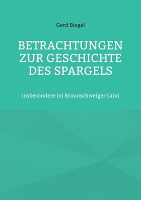 Gerd Biegel, Hans-Jürgen Sträter - Betrachtungen zur Geschichte des Spargels, Häftad