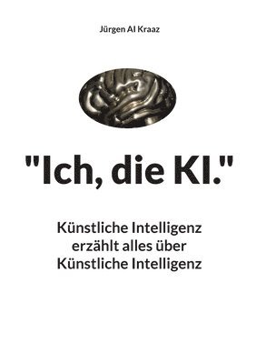 &quot;Ich, die KI.&quot; 1