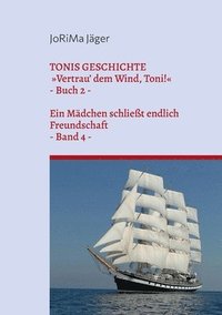 bokomslag TONIS GESCHICHTE Vertrau' dem Wind, Toni!, Band 4