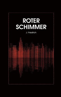 J Friedrich, J. Friedrich - Roter Schimmer, Häftad