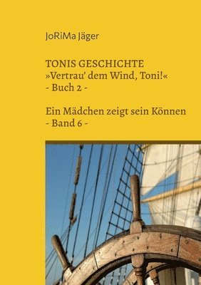 TONIS GESCHICHTE Vertrau' dem Wind, Toni!, Band 6 1