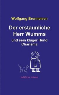 bokomslag Der erstaunliche Herr Wumms und sein kluger Hund Charisma