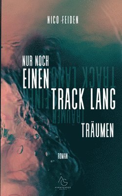 bokomslag Nur noch einen track lang träumen