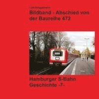 bokomslag Bildband - Abschied von der Baureihe 472