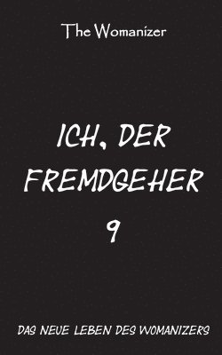 Ich, der Fremdgeher 9 1