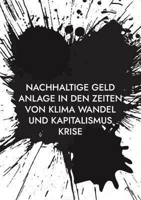 Nachhaltige Geld Anlage in den Zeiten von Klima Wandel und Kapitalismus Krise 1