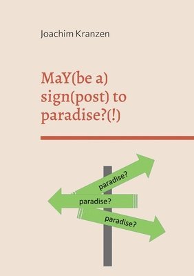 bokomslag MaY(be a) sign(post) to paradise?(!)