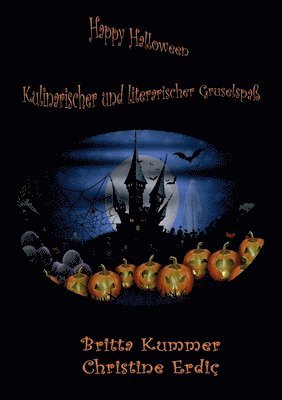 Britta Kummer, Christine Erdiç - Happy Halloween - Kulinarischer und literarischer Gruselspaß, Häftad