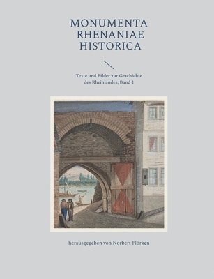 Monumenta Rhenaniae Historica 1