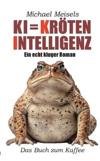 bokomslag KI = Kröten-Intelligenz