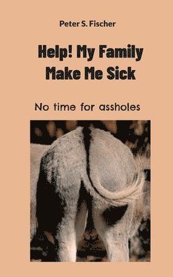 Help! My Family Makes Me Sick 1
