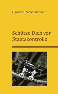 bokomslag Schütze Dich vor Staatskontrolle