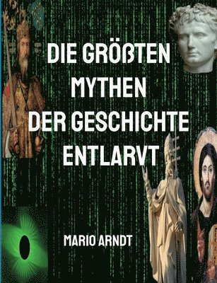 Mario Arndt - größten Mythen der Geschichte entlarvt, Häftad