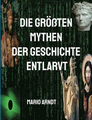 Die grten Mythen der Geschichte entlarvt 1