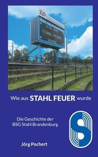 bokomslag Wie aus STAHL FEUER wurde
