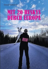 bokomslag Mit 20 Huskys durch Europa